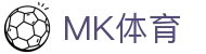 MK体育APP下载入口-中国站直达|mksport正版通道